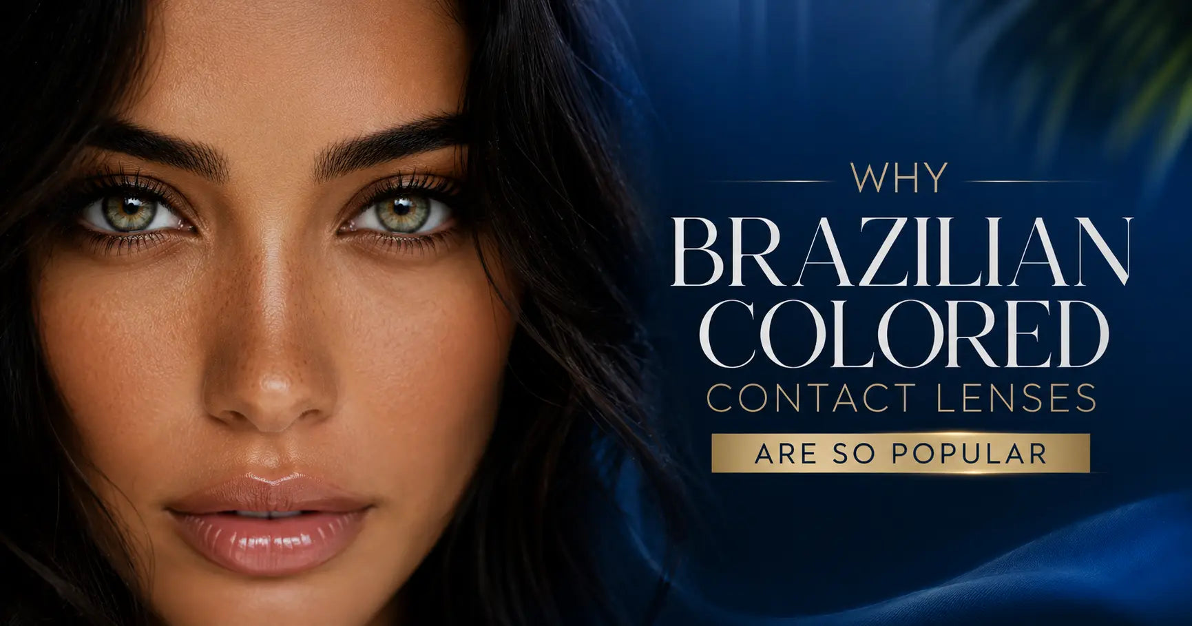 Why Brazilian Colored Contact Lenses Are So Popular